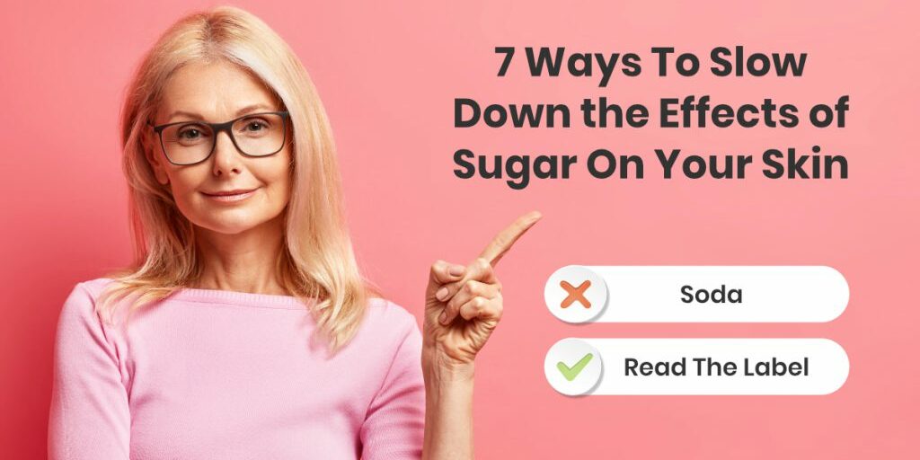 7 Ways T Slow Down the Effects of Sugar On Your Skin 2_2