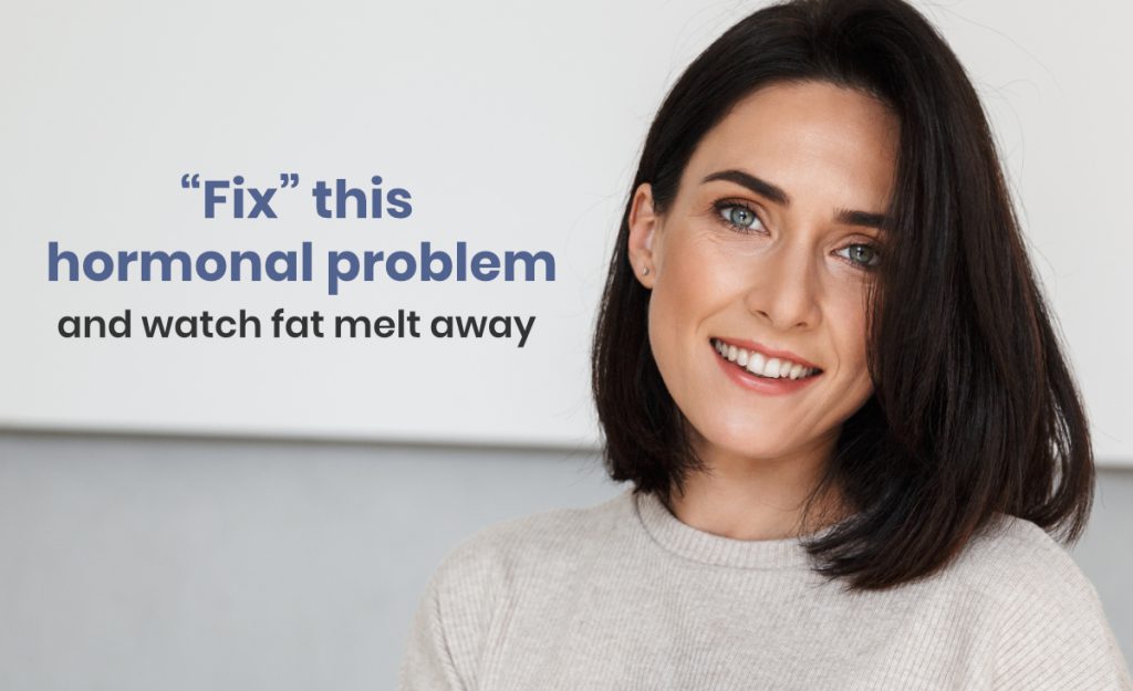 “Fix” this hormonal problem and watch fat melt away