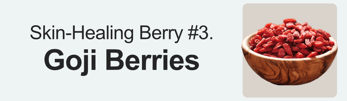 Skin-Healing Berry #3. Goji Berries