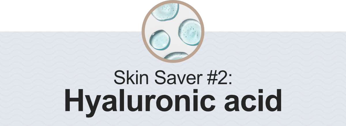 Skin Saver #2: Hyaluronic acid