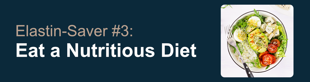 Elastin-Saver #3: Eat a Nutritious Diet