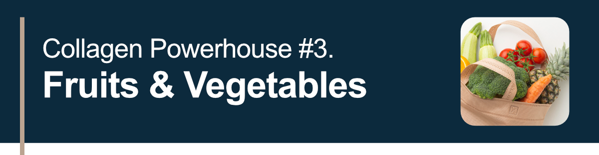 Collagen Powerhouse #3. Fruits & Vegetables