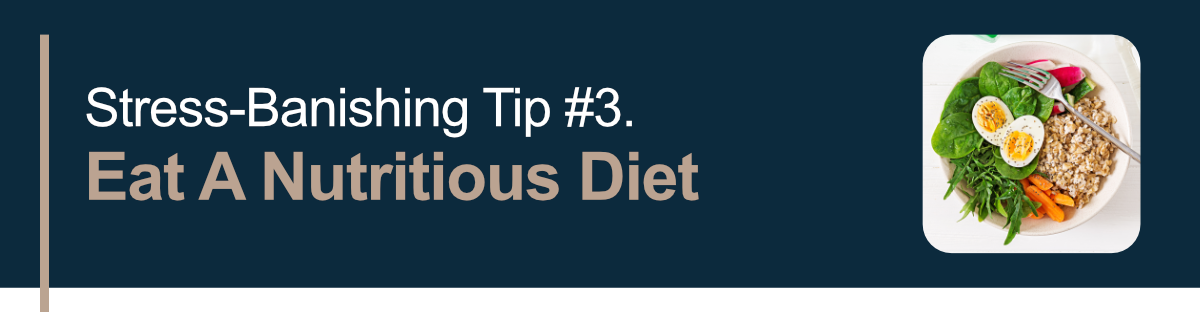 Stress-Banishing Tip #3. Eat A Nutritious Diet