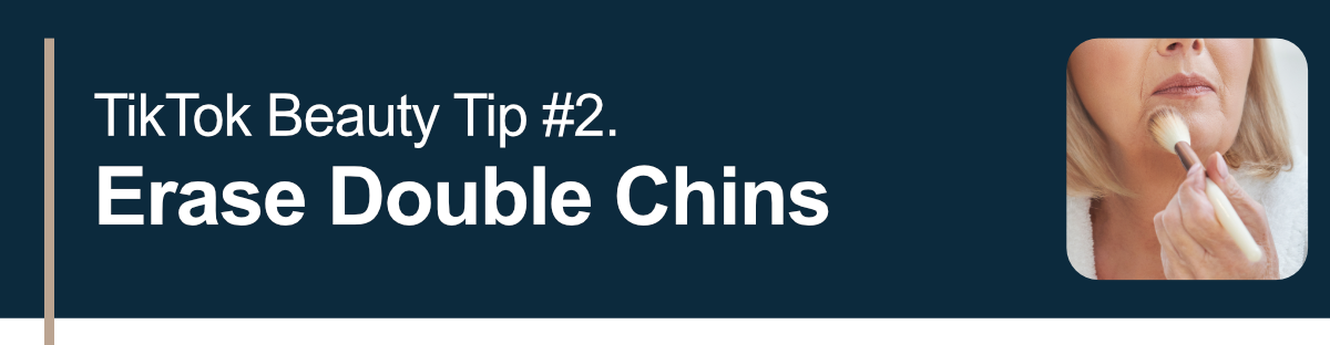 TikTok Beauty Tip #2. Erase Double Chins